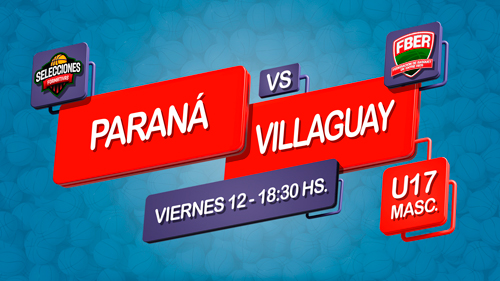 Campeonato Entrerriano Masculino de Selecciones U17 2023 – 1° Fase: Paraná vs. Villaguay