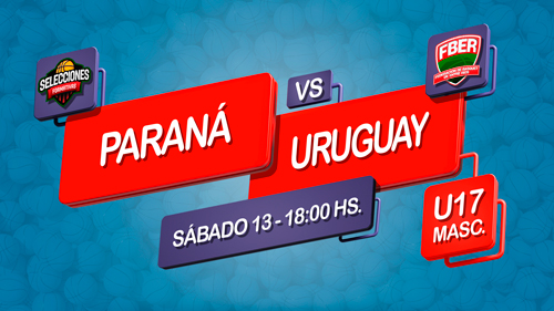 Campeonato Entrerriano Masculino de Selecciones U17 2023 – 1° Fase: Paraná vs. Uruguay